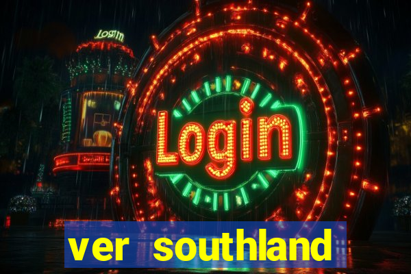 ver southland online gratis